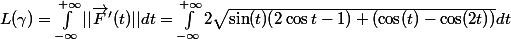 L(\gamma) = \int^{+\infty}_{-\infty}||\vec{F}'(t)|| dt= \int^{+\infty}_{-\infty}2\sqrt{\sin(t) (2\cos t-1)+(\cos(t)-\cos(2t))} dt
